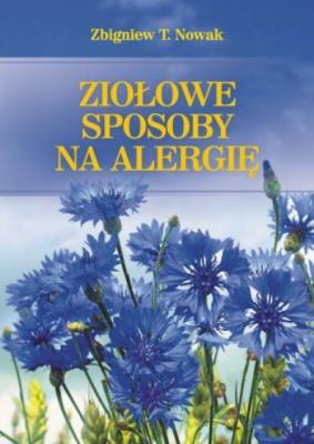 Ziołowe sposoby na alergię. Autor: Zbigniew T. Nowak. SmakLiter.pl Okładka książki Ziołowe sposoby na alergię