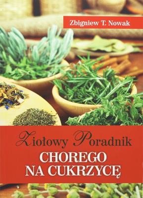 Ziołowy poradnik chorego na cukrzycę. Autor: Zbigniew T. Nowak. SmakLiter.pl Okładka książki Ziołowy poradnik chorego na cukrzycę