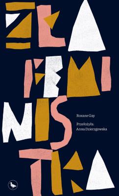 Zła feministka. Autor: Roxane Gay. SmakLiter.pl Okładka książki Zła feministka