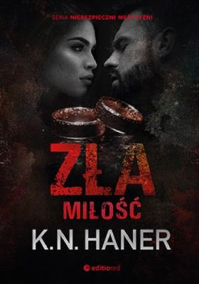 Zła miłość. Autor: K. N. Haner. SmakLiter.pl Okładka książki Zła miłość