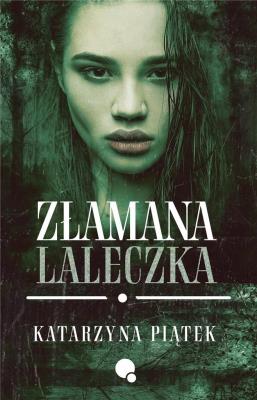 Złamana laleczka. Autor: Katarzyna Piątek. SmakLiter.pl Okładka książki Złamana laleczka