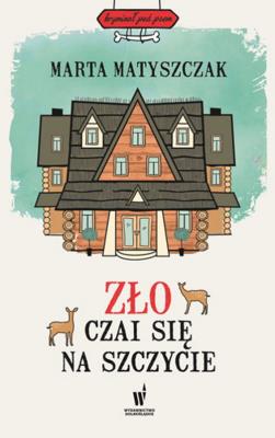 Zło czai się na szczycie. Autor: Marta Matyszczak. SmakLiter.pl Okładka książki Zło czai się na szczycie