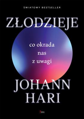 Złodzieje. Co okrada nas z uwagi. Autor: Johann Hari. SmakLiter.pl Okładka książki Złodzieje. Co okrada nas z uwagi
