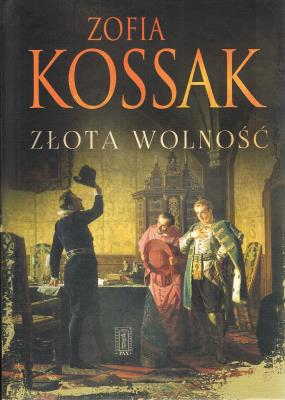 Złota wolność. Autor: Kossak Zofia. SmakLiter.pl Okładka książki Złota wolność