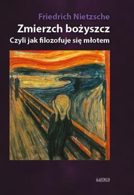 Zmierzch bożyszcz. Autor: Friedrich Wilhelm Nietzsche. SmakLiter.pl Okładka książki Zmierzch bożyszcz