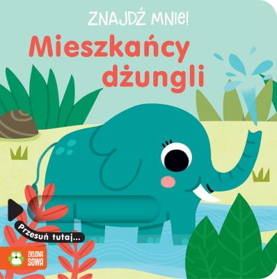 Znajdź mnie! Mieszkańcy dżungli. Autor:   Praca zbiorowa. SmakLiter.pl Okładka książki Znajdź mnie! Mieszkańcy dżungli