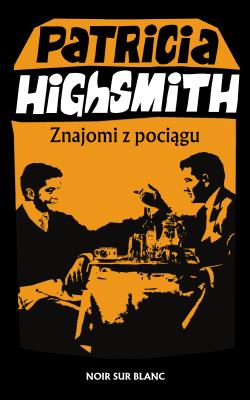 Znajomi z pociągu. Autor: Highsmith Patricia. SmakLiter.pl Okładka książki Znajomi z pociągu