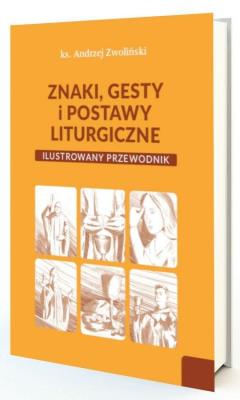 Znaki, gesty i postawy liturgiczne. Autor: Andrzej Zwoliński. SmakLiter.pl Okładka książki Znaki, gesty i postawy liturgiczne