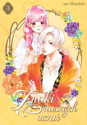 Znaki naszych uczuć. Tom 3. Autor: Suu Morishita. SmakLiter.pl Okładka książki Znaki naszych uczuć. Tom 3