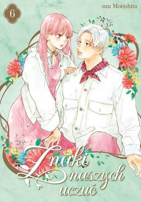 Znaki naszych uczuć. Tom 6. Autor: Suu Morishita. SmakLiter.pl Okładka książki Znaki naszych uczuć. Tom 6