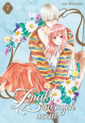 Znaki naszych uczuć. Tom 7. Autor: Suu Morishita. SmakLiter.pl Okładka książki Znaki naszych uczuć. Tom 7