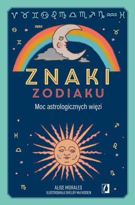 Okładka książki Znaki zodiaku. Moc astrologicznych więzi