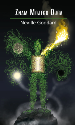 Znam Mojego Ojca. Autor: Neville Goddard. SmakLiter.pl Okładka książki Znam Mojego Ojca
