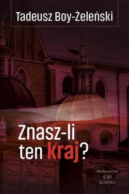 Znasz-li ten kraj? (wydanie ilustrowane). Autor: Boy-Żeleński Tadeusz. SmakLiter.pl Okładka książki Znasz-li ten kraj? (wydanie ilustrowane)