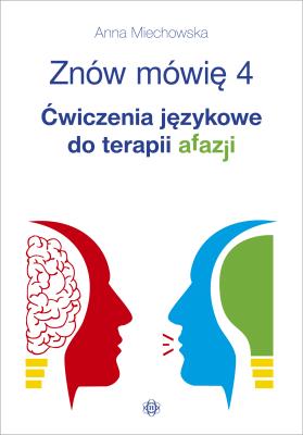 Znów mówię 4 Ćwiczenia językowe do terapii afazji. Autor: Anna Miechowska. SmakLiter.pl Okładka książki Znów mówię 4 Ćwiczenia językowe do terapii afazji