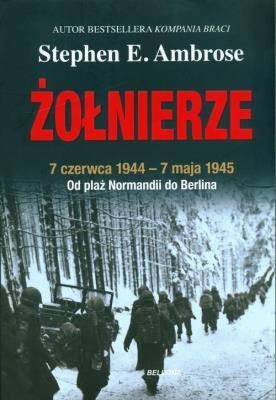 Żołnierze. Autor: Stephen E. Ambrose. SmakLiter.pl Okładka książki Żołnierze