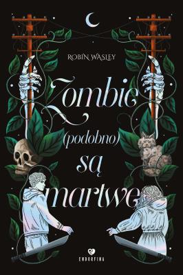 Zombie (podobno) są martwe. Autor: Wasley Robin. SmakLiter.pl Okładka książki Zombie (podobno) są martwe