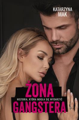 Żona gangstera. Autor: Katarzyna Mak. SmakLiter.pl Okładka książki Żona gangstera