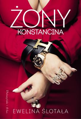 Żony Konstancina. Autor: Ewelina Ślotała. SmakLiter.pl Okładka książki Żony Konstancina