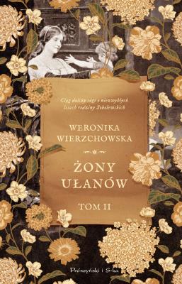 Żony Ułanów Tom 2. Autor: Wierzchowska Weronika. SmakLiter.pl Okładka książki Żony Ułanów Tom 2