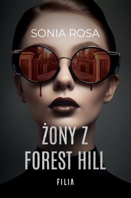 Żony z Forest Hill. Autor: Sonia Rosa. SmakLiter.pl Okładka książki Żony z Forest Hill