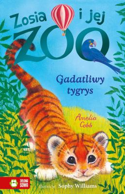 Zosia i jej zoo. Gadatliwy tygrys. Autor: Amelia Cobb, Williams Sophy. SmakLiter.pl Okładka książki Zosia i jej zoo. Gadatliwy tygrys