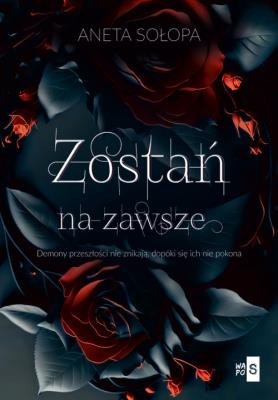 Zostań na zawsze. Autor: Sołopa Aneta. SmakLiter.pl Okładka książki Zostań na zawsze