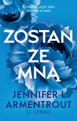 Zostań ze mną. Autor: Armentrout Jennifer L.. SmakLiter.pl Okładka książki Zostań ze mną
