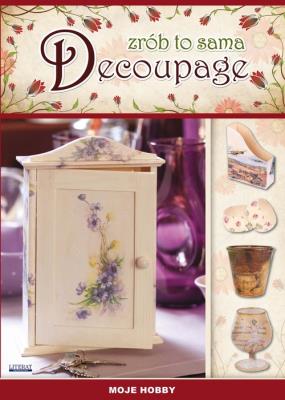 Zrób to sama. Decoupage. Autor: Zientek Agnieszka. SmakLiter.pl Okładka książki Zrób to sama. Decoupage