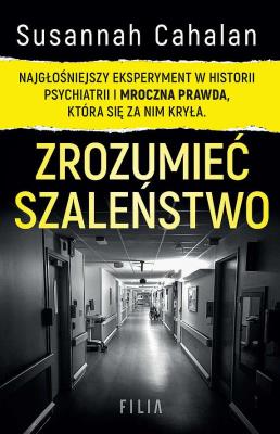 Okładka książki Zrozumieć szaleństwo. Najgłośniejszy eksperyment w historii psychiatrii  wyd. kieszonkowe