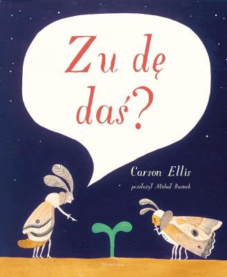 Zu dę daś?. Autor: Carson Ellis. SmakLiter.pl Okładka książki Zu dę daś?