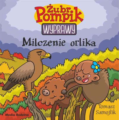 Okładka książki Żubr Pompik. Wyprawy Tom 18 Milczenie orlika