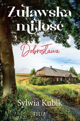 Żuławska miłość Dobrosława. Autor: Sylwia Kubik. SmakLiter.pl Okładka książki Żuławska miłość Dobrosława
