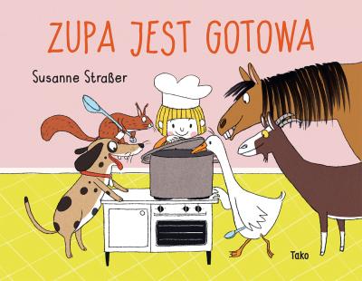 Zupa jest gotowa. Autor: Susanne Straßer. SmakLiter.pl Okładka książki Zupa jest gotowa