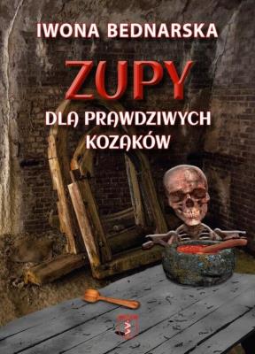 Zupy dla prawdziwych kozaków. Autor: Iwona Bednarska. SmakLiter.pl Okładka książki Zupy dla prawdziwych kozaków