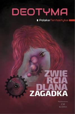 Zwierciadlana zagadka. Autor: Deotyma. SmakLiter.pl Okładka książki Zwierciadlana zagadka