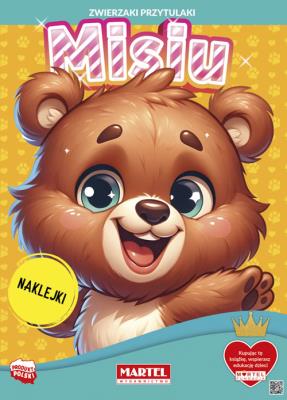 Zwierzaki przytulaki. Misiu z naklejkami. Autor: Katarzyna Salamon. SmakLiter.pl Okładka książki Zwierzaki przytulaki. Misiu z naklejkami