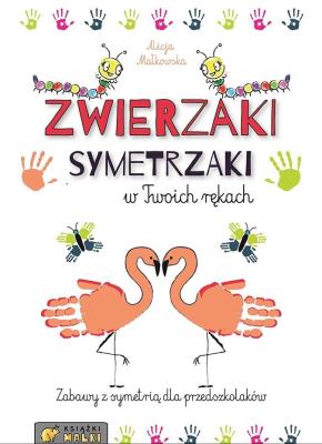 Okładka książki Zwierzaki Symetrzaki w Twoich rękach