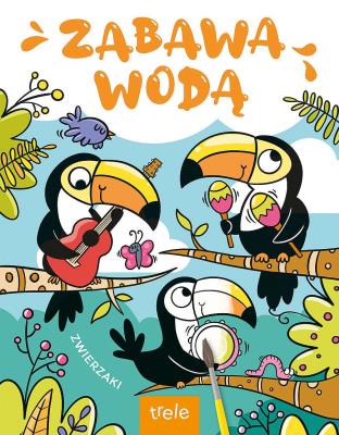 Zwierzaki. Zabawa wodą. Autor: Opracowanie zbiorowe. SmakLiter.pl Okładka książki Zwierzaki. Zabawa wodą