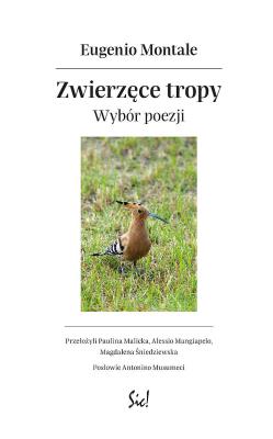 Zwierzęce tropy Wybór poezji. Autor: Montale Eugenio. SmakLiter.pl Okładka książki Zwierzęce tropy Wybór poezji