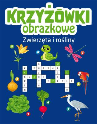 Zwierzęta i rośliny. Krzyżówki obrazkowe. Autor: Opracowanie zbiorowe. SmakLiter.pl Okładka książki Zwierzęta i rośliny. Krzyżówki obrazkowe