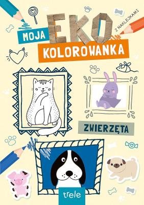 Zwierzęta. Moja Eko Kolorowanka. Autor: Opracowanie zbiorowe. SmakLiter.pl Okładka książki Zwierzęta. Moja Eko Kolorowanka