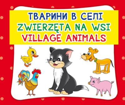 Zwierzęta na wsi. Тварини в селі. Village animals. Autor:   Praca zbiorowa. SmakLiter.pl Okładka książki Zwierzęta na wsi. Тварини в селі. Village animals