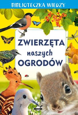 Okładka książki Zwierzęta naszych ogrodów. Biblioteczka wiedzy