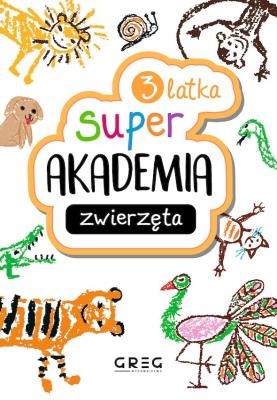 Okładka książki Zwierzęta. Super akademia (3 latka)