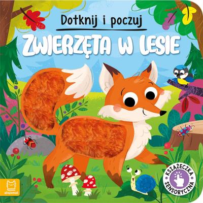 Zwierzęta w lesie. Dotknij i poczuj. Książeczka sensoryczna. Autor: Grażyna Wasilewicz. SmakLiter.pl Okładka książki Zwierzęta w lesie. Dotknij i poczuj. Książeczka sensoryczna