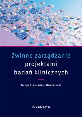Zwinne zarządzanie projektami badań klinicznych. Autor: Grzeszczyk Tadeusz A., Marek Zawada. SmakLiter.pl Okładka książki Zwinne zarządzanie projektami badań klinicznych