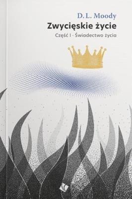 Okładka książki Zwycięskie życie - świadectwo życia cz.1