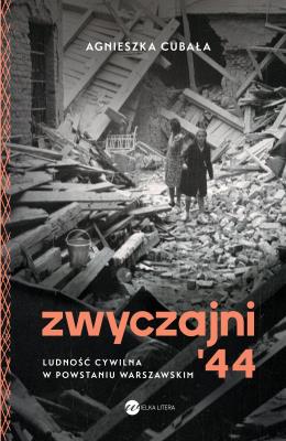 Okładka książki Zwyczajni '44. Ludność cywilna w pow. warszawskim