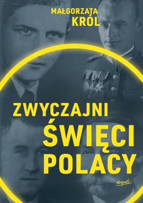 Zwyczajni święci Polacy. Autor: Król Małgorzata. SmakLiter.pl Okładka książki Zwyczajni święci Polacy
